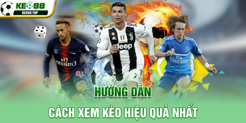 Hướng dẫn cách xem kèo hiệu quả nhất